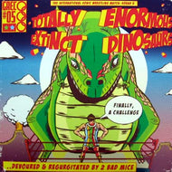 TOTALLY ENORMOUS EXTINCT DINOSAURS / ALL IN ONE SIXTY DANCEHALLS E.P.