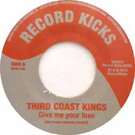 THIRD COAST KINGS / GIVE ME YOUR LOVE