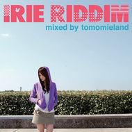 tomomieland / IRIE RIDDIM
