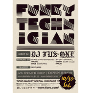 TICRO MARKET PRESENTS / 10.30 (SAT)  「FUNKY TECHNICIAN」 TAKE FREE TICKET