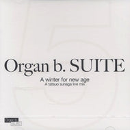 TATSUO SUNAGA / ORGAN B. SUITE NO.5 -A WINTER FOR NEW AGE-