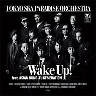 東京スカパラダイスオーケストラ / Wake Up! feat.ASIAN KUNG-FU GENERATION