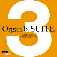 TATSUO SUNAGA / ORGAN B. SUITE NO.3 CLASSIC SERIES