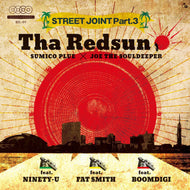 THA REDSUN (SUMICO PLUE x JOE THE SOULDEEPER) / STREET JOINT PART.3