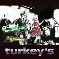 TURKEY'S / Heavenly Star  / Toy Soldiers
