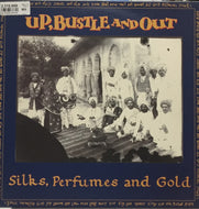 UP, BUSTLE AND OUT / SILKS, PERFUMES AND GOLD