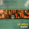 UP HOLD / WATER