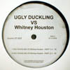 UGLY DUCKLING VS WHITNEY HOUSTON / SAME