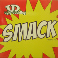 UGLY DUCKLING / SMACK