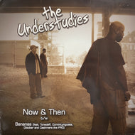 UNDERSTUDIES / NOW & THEN