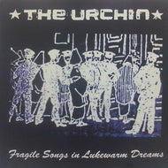 URCHIN / FRAGILE SONGS IN LUKEWARM DREAMS