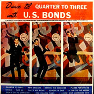 U.S. BONDS / DANCE 'TIL QUATER TO THREE