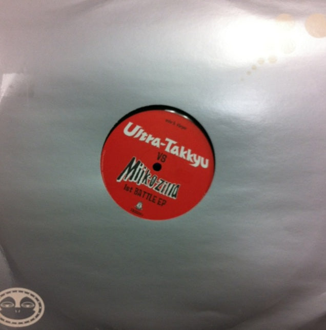 ULTRA-TAKKYU VS MIJIK-O-ZILLA (石野卓球 VS MIJK VAN DIJK) / 1ST