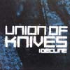 UNION OF KNIVES / I DECLINE