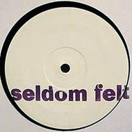 UNKNOWN / SELDOM FELT 005