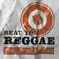 UPSESSIONS / BEAT YOU REGGAE