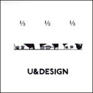 U&DESIGN / 1/3 1/3 1/3