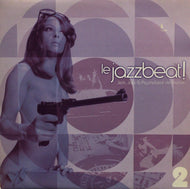 V.A. / LE JAZZBEAT! 2 Jerk, Jazz & Psychobeat De France 2