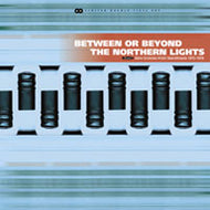 V.A. / BETWEEN OR BEYOND THE NORTHERN LIGHTS