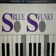 V.A. / SO BLUE SO FUNKY : HEROES OF HAMMOND