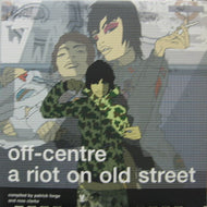 V.A. - O / OFF-CENTRE : A RIOT ON OLD STREET