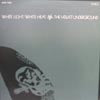 VELVET UNDERGROUND / WHITE LIGHT / WHITE HEAT