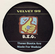 VELVET 99 / THESE BOOTS ARE MADE FOR WALKIN'