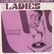 V.A. (LEROY HUTSON, CHI-LITES, BODY&SOUL) - FOR THE LADIES / LOVE IS THE MESSAGE