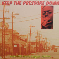 V.A. (LEROY SMART, MR. ELLIS) / KEEP THE PRESSURE DOWN ESSENTIAL ROOTS REGGAE RARITIES