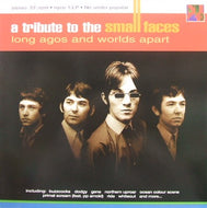 V.A. (PRIMAL SCREAM, BUZZCOCKS) / A TRIBUTE TO THE SMALL FACES LONG AGOS AND WORLDS APART