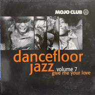 V.A. (SISTER LOVE、MARY LOU WILLIAMS) / DANCEFLOOR JAZZ VOLUME 7 : GIVE ME YOUR LOVE