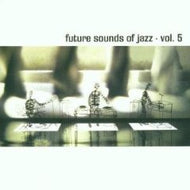 V.A. (BJORN TORSKE、AZYMUTH、CALM etc.) / FUTURE SOUNDS OF JAZZ VOL.5