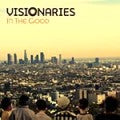 VISIONARIES / IN THE GOOD
