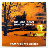 VAMPIRE WEEKEND / THE KIDS DON'T STAND A CHANCE