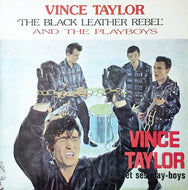 VINCE TAYLOR & THE PLAYBOYS / THE BLACK LEATHER REBEL'