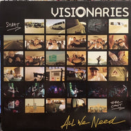 VISIONARIES / ALL WE NEED