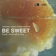 V.A. (JUST DALE & THE ROBOTICS, JOCELYN BROWN) / SUBURBIA SOUND SYSTEM PRESENTS BE SWEET FRESH COVER OF ARIWA
