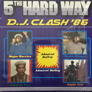 V.A. (MAJOR WORRIES ,CHAKA-DEMUS ,GENERAL TREE) / 5 THE HARD WAY D.J. CLASH '86