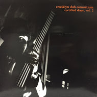 V.A. (UNITONE HIFI, MYSTIC, BILL LASWELL) / CROOKLYN DUB CONSORTIUM - CERTIFIED DOPE VOL. 2