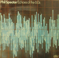 V.A. (CRYSTALS, RONETTES) / PHIL SPECTOR / ECHOES OF THE 60'S