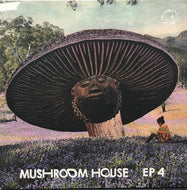 V.A. (Joe Claussell, Vito & Druzzi) / Mushroom House EP 4