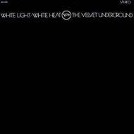 VELVET UNDERGROUND / WHITE LIGHT / WHITE HEAT