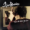 VON BONDIES / TELL ME WHAT YOU SEE
