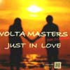 VOLTA MASTERS / JUST IN LOVE