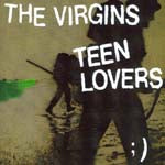 VIRGINS / TEEN LOVERS
