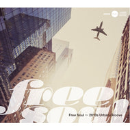 V.A. (STEPKIDS, SOUL IMMIGRANTS) / Free Soul: 2010s Urban - Groove