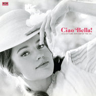 V.A. / CIAO BELLA! ITALIAN GIRL SINGERS OF THE 60S