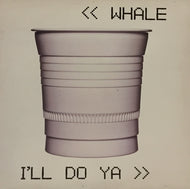 WHALE / I’LL DO YA