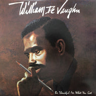 WILLIAM DeVAUGHN / Be Thankful For What You've Got