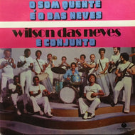 WILSON DAS NEVES / O SOM QUENTE E O DAS NEVES